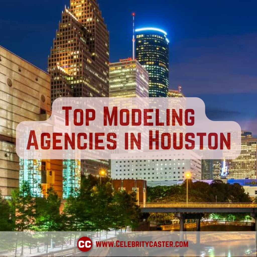 List of Top Modeling Agencies in Houston Celebrity Caster 2024