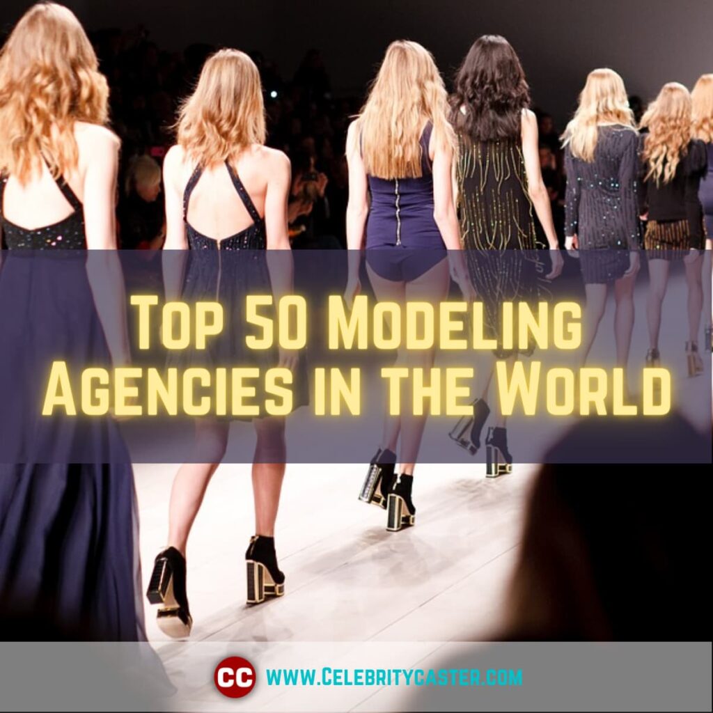 Top 50 Modeling Agencies in the World Celebrity Caster