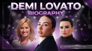 Demi Lovato biography feature image with stylish portraits, bold 3D title, and modern CelebrityCaster design.