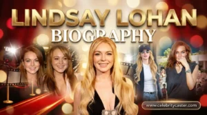 Lindsay Lohan biography feature image with elegant portraits, bold 3D title, and modern CelebrityCaster design.